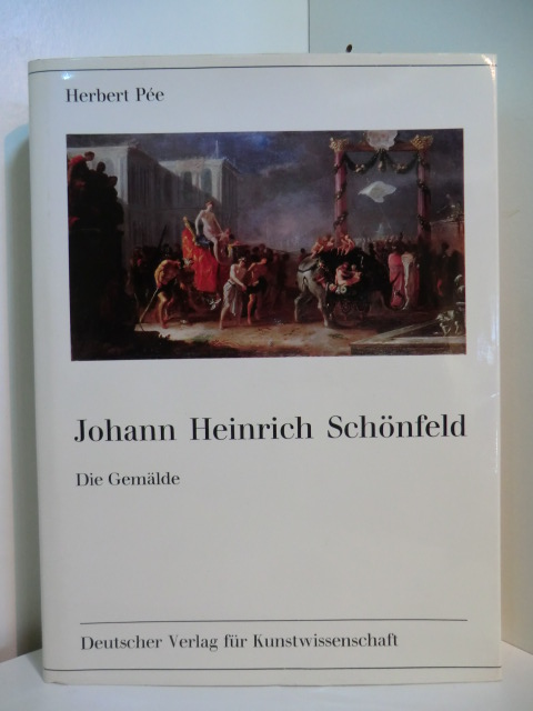 Pee, Herbert:  Johann Heinrich Schönfeld. Die Gemälde 