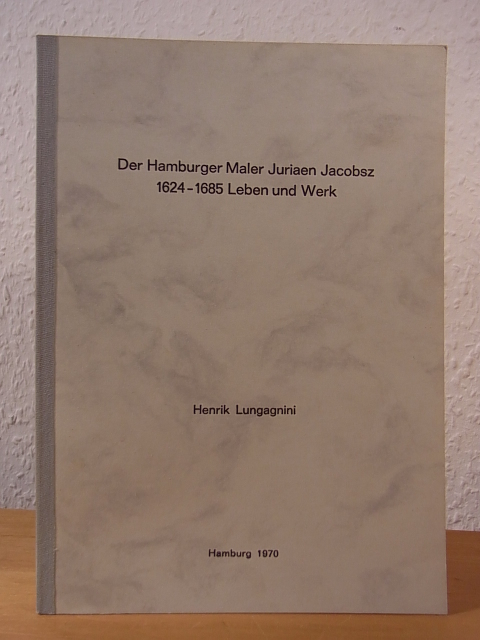 Lungagnini, Henrik:  Der Hamburger Maler Juriaen Jacobsz 1624 - 1685. Leben und Werk. Dissertation 