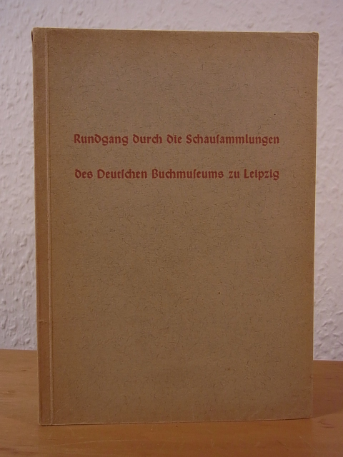 Wagner, Carl und Dr. Hans H. Bockwitz:  Rundgang durch die Schausammlungen des Deutschen Buchmuseums zu Leipzig 