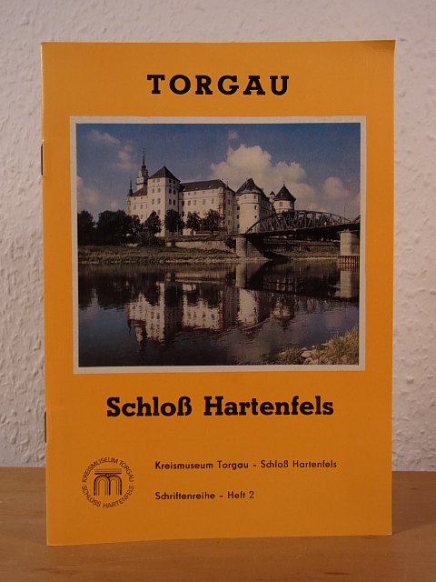 Lissner, Erhard:  Schloß Hartenfels. Zur Geschichte des Schlosses Hartenfels in Torgau. Historischer Überblick 