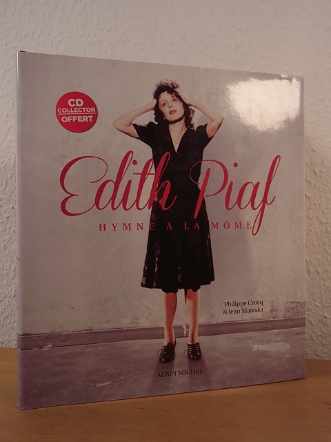 Crocq, Philippe und Jean Mareska:  Edith Piaf. Hymne à la môme. Sans CD (édition française) 