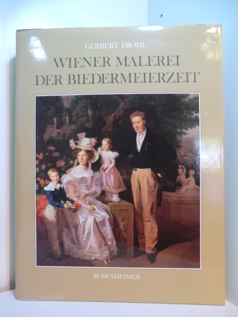 Frodl, Gerbert:  Wiener Malerei der Biedermeierzeit 