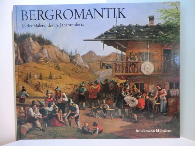 Skasa-Weiss, Eugen:  Bergromantik in der Malerei des 19. Jahrhunderts 