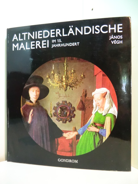 Végh, János:  Altniederländische Malerei im 15. Jahrhundert 