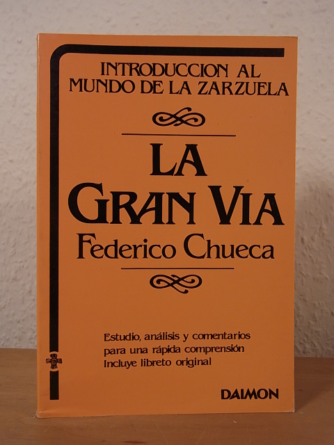 Pérez y Gonzáles, Felipe, Federico Chueca, Joaquín Valverde und Roger Alier:  La gran via. Federico Chueca (edición en español) 