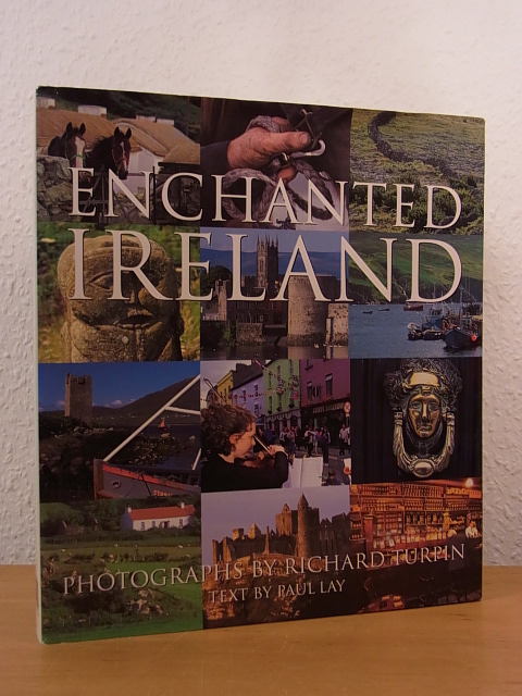 Turpin, Richard (Photography) and Paul Lay (Text):  Enchanted Ireland (English Edition) 