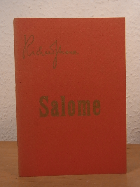 Strauss, Richard und Oscar Wilde:  Salome. Drama in einem Aufzuge nach Oskar Wilde`s gleichnamiger Dichtung. Musik von Richard Strauss 