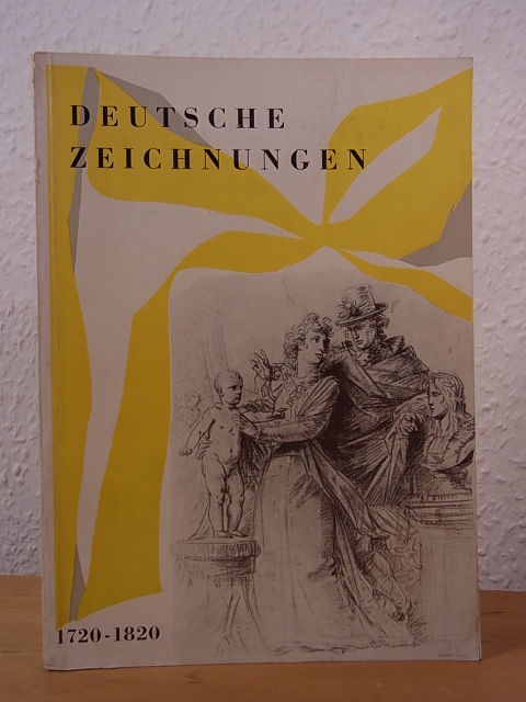 Scheidig, Dr. Walther (Katalogbearbeitung):  Deutsche Zeichnungen. Der Bürger und seine Welt 1720 - 1820. Ausstellung in Weimar 1958 - 1959 