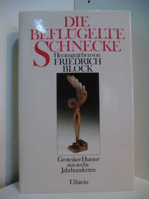 Block, Friedrich (Hrsg.):  Die beflügelte Schnecke. Grotesker Humor aus sechs Jahrhunderten 