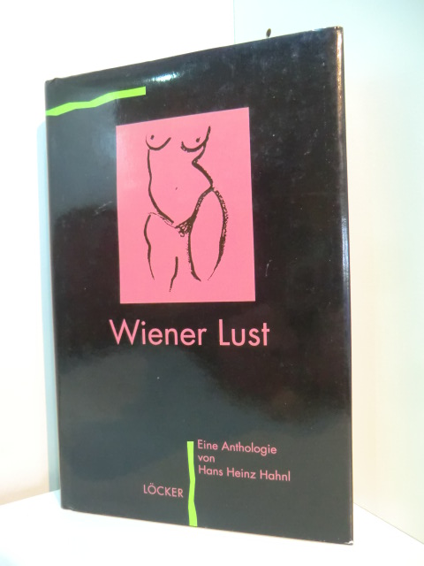 Hahnl, Hans Heinz:  Wiener Lust. Eine Anthologie österreichischer erotischer Literatur 