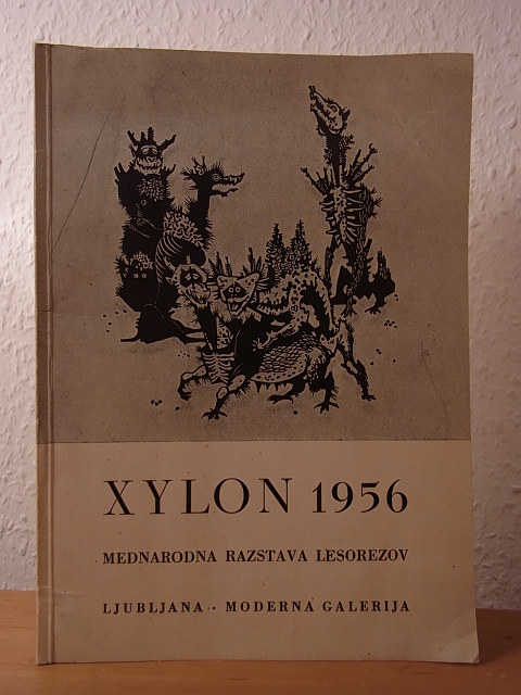 Dobida, Karel, Bozidar Jacak und Francè Mihelic:  Xylon 1956. Mednarodna razstava lesorezov. Moderna Galerija v Ljubljani, maj 1956 