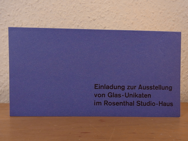 Rosenthal Studio-Haus W. Weitz & Co.:  Einladung zur Ausstellung: Glas-Unikate. Eine Ausstellung seltener Einzelstücke vom 22. bis 31. Juli 1968 im Rosenthal Studio-Haus W. Weitz & Co., Hamburg, Neuer Wall 22 