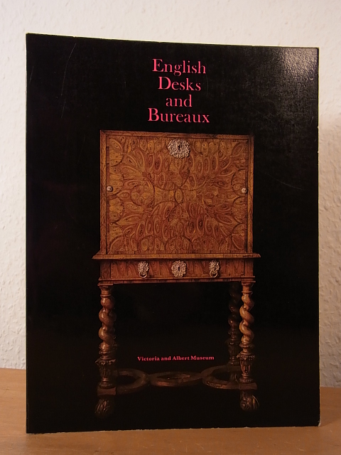 Hayward, John F.:  English Desks and Bureaux. Victoria and Albert Museum (English Edition) 