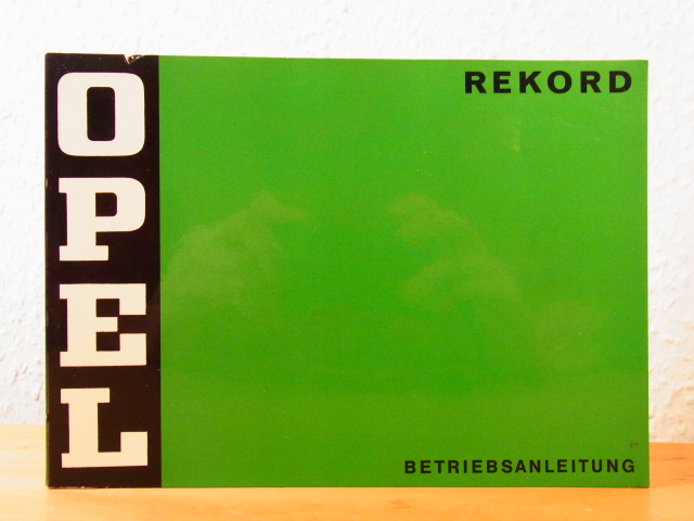 Adam Opel Aktiengesellschaft:  Opel Rekord Betriebsanleitung. Ausgabe Juni 1973 