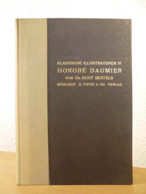 Bertels, Dr. Kurt:  Honoré Daumier als Lithograph. Klassische Illustratoren Band IV 