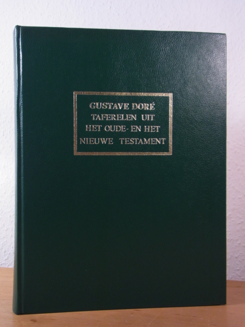 Doré, Gustave:  Gustave Doré. 230 Gravures. Taferelen uit het uode - en het nieuwe Testament 