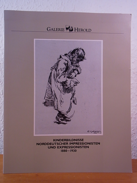 Gatermann, Birgit, Rainer Herold (Katalogbearbeitung) und  Galerie Herold Hamburg:  Kinderbildnisse norddeutscher Impressionisten und Expressionisten 1880 - 1930 