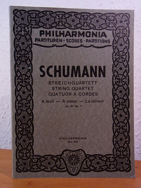 Schumann, Robert:  Robert Schumann. Streichquartett. Streichquartett / String Quartet / Quatuor à Cordes. A moll / A minor / La mineur. Opus 41 Nr. 1. Philharmonia No. PH 361 