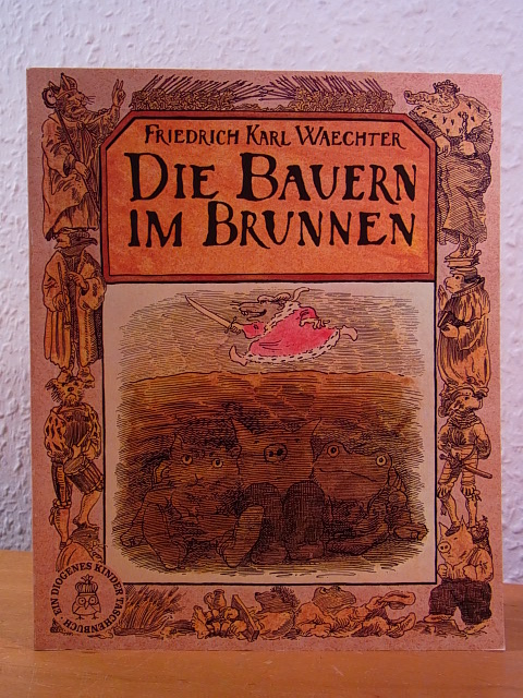 Waechter, Friedrich Karl:  Die Bauern im Brunnen 
