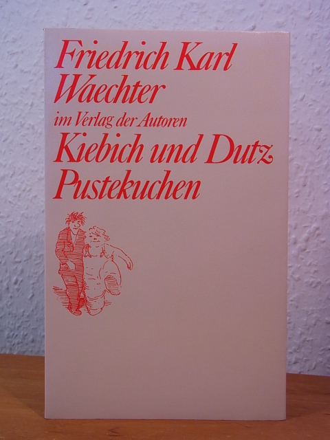 Waechter, Friedrich Karl:  Kiebich und Dutz. Pustekuchen 