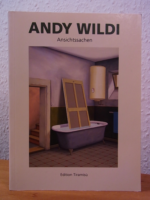 Wildi, Andy:  Andy Wildi. Ansichtssachen 