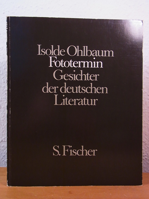 Ohlbaum, Isolde:  Fototermin. Gesichter der deutschen Literatur 