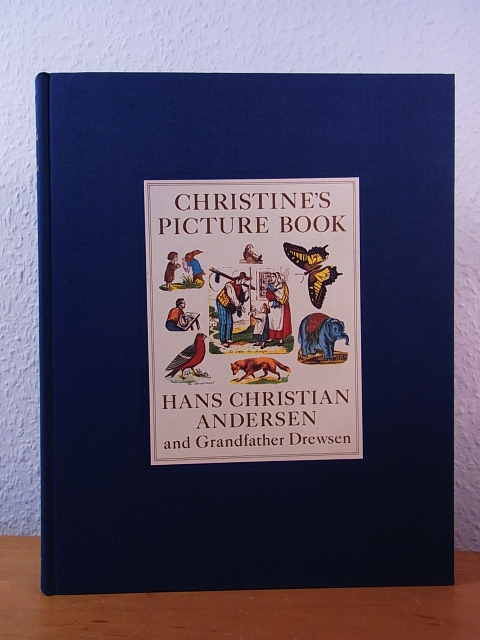 Andersen, Hans Christian and Adolph Drewsen:  Christine`s Picture Book. Hans Christian Andersen and Grandfather Drewsen 