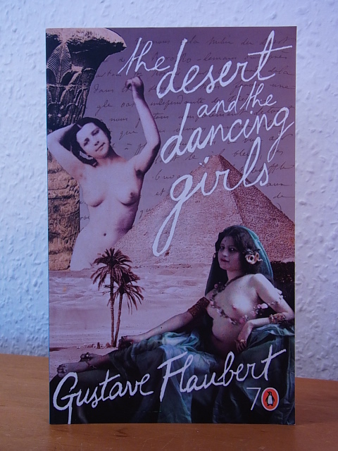 Flaubert, Gustave:  The Desert and the Dancing Girls (English Edition) 