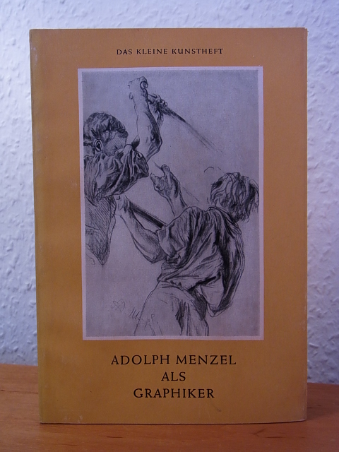 Liebmann, Kurt:  Adolph Menzel als Graphiker 