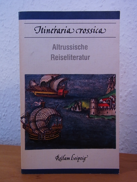 Müller, Klaus (Hrsg.):  Itineraria rossica. Altrussische Reiseliteratur 