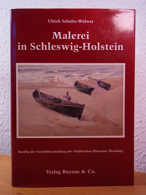 Schulte-Wülwer, Ulrich:  Malerei in Schleswig-Holstein. Katalog der Gemäldesammlung des Städtischen Museums Flensburg 
