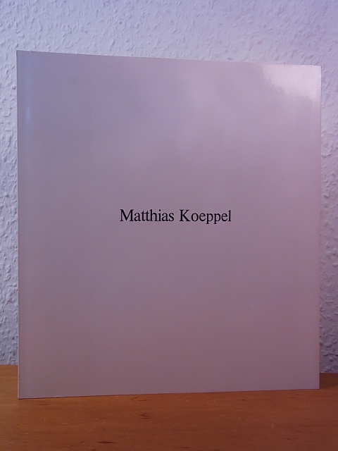 Koeppel, Matthias:  Matthias Koeppel. Bilder aus den Jahren 1973 bis 1987. Ausstellung in der Kleinen Orangerie, Schloß Charlottenburg, Berlin, 16.08. bis 13.09.1987 