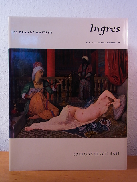 Rosenblum, Robert:  Jean-Auguste-Dominique Ingres (La bibliothèque des garnds maîrtes - édition française) 