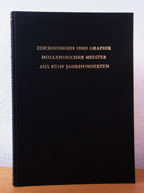 Gelder, J. G. van:  Zeichnungen und Graphik holländischer Meister aus fünf Jahrhunderten 