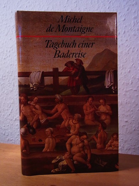 Montaigne, Michel de:  Tagebuch einer Badereise. Aus dem Französischen von Otto Flake 