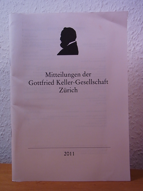 Diederichs, Rainer und Ursula Amrein (Red.):  Mitteilungen der Gottfried Keller-Gesellschaft. Ausgabe 2011 