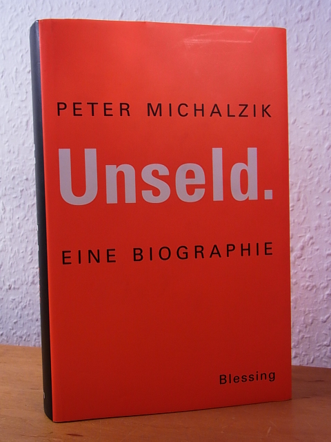 Michalzik, Peter:  Unseld. Eine Biographie 