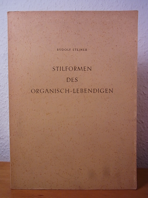 Steiner, Dr. Rudolf - herausgegeben von Marie Steiner:  Stilformen des organisch-lebendigen. Zwei Vorträge von Rudolf Steiner, gehalten am 28. und 30. Dezember 1921 in Dornach 