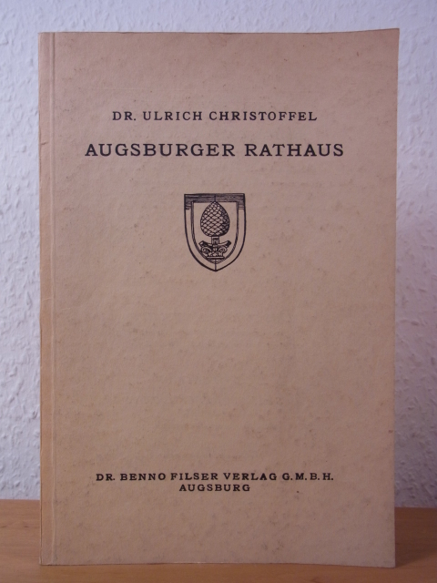 Christoffel, Dr. Ulrich:  Augsburger Rathaus. Deutsche Kunstführer Band 47, herausgegeben im Auftrag des Verkehrsvereins Augsburg e.V. 