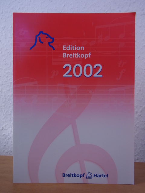 Edition Breitkopf:  Edition Breitkopf. Katalog 2002. Soloinstrumente, Gesang, Klavierauszüge, Studienpartituren 