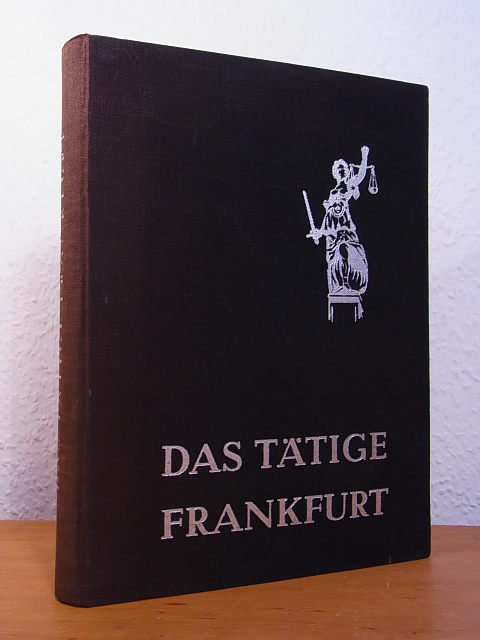 Lerner, Dr. Franz:  Das tätige Frankfurt im Wirtschaftsleben dreier Jahrhunderte (1648 - 1955), zugleich ein Handbuch der Frankfurter Unternehmen 