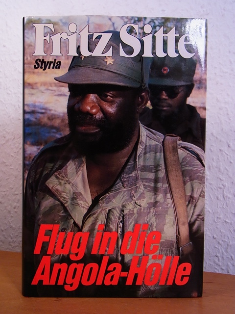 Sitte, Fritz:  Flug in die Angola-Hölle. Der vergessene Krieg 