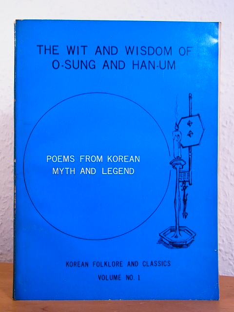 English Student Association, Department of English Language and Literature, Ewha Womans University:  The Wit and Wisdom of O-Sung and Han-Um. Poems from Korean Myth and Legend. Korean Folklore and Classics Volume No. 1 