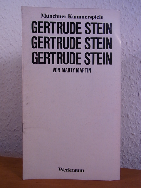 Martin, Marty und Münchner Kammerspiele:  Marty Martin: Gertrude Stein Gertrude Stein Gertrude Stein. Münchner Kammerspiele, Deutsche Erstaufführung am 21. Januar 1984. Programmheft 