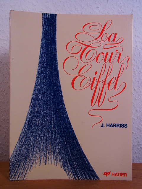 Harriss, Joseph:  La Tour Eiffel (édition française) 