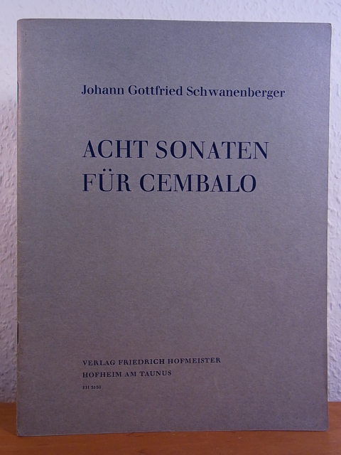 Schwanenberger, Johann Gottfried - herausgegeben von Joh. Zürcher:  Johann Gottfried Schwanenberger. Acht Sonaten für Cembalo 