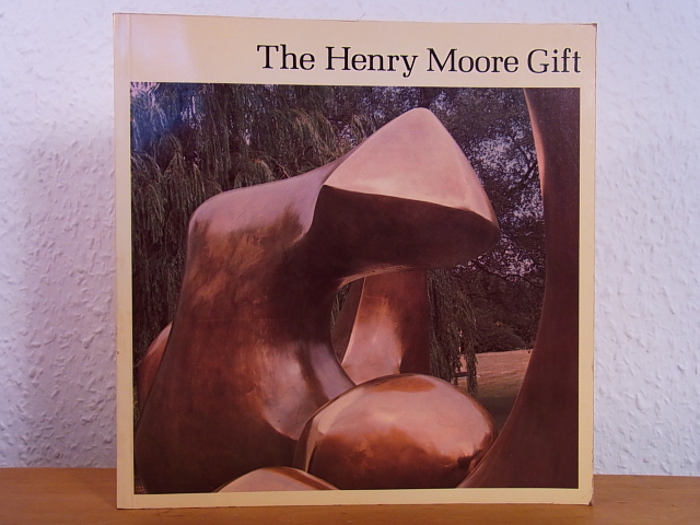 Russell, John (Text):  The Henry Moore Gift. Exhibition at the Tate Gallery, London, 28 June - 28 August 1978 
