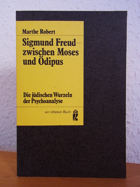 Robert, Marthe:  Sigmund Freud - zwischen Moses und Ödipus. Die jüdischen Wurzeln des Psychoanalyse 