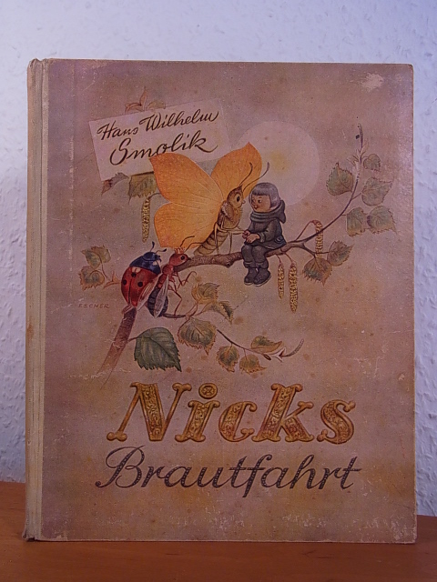 Smolik, Hans Wilhelm:  Nicks Brautfahrt. Ein Märchen. Mit Bildern von Reinhold Escher 