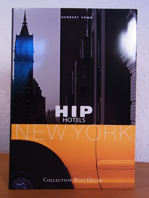 Ypma, Herbert:  Hip Hotels New York 